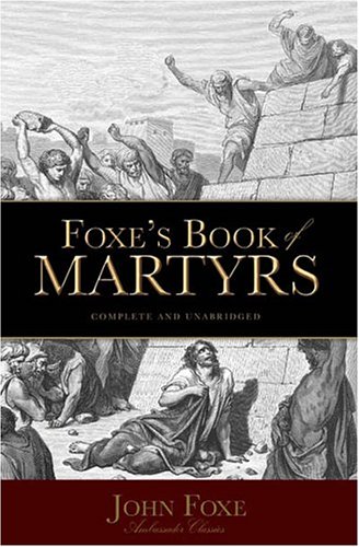 Foxes Book of Martyrs – John Foxe
